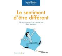 Le sentiment d'être différent: S'épanouir quand on n'entre pas dans les cases