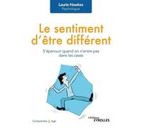 Laurie Hawkes – Le sentiment d'être différent – S'épanouir quand on n'entre pas dans les cases