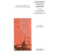 Le Sentiment D'identité Infirmière - Comment Mieux Accompagner La Construction Du Soi Et Les Débuts Professionnels ?