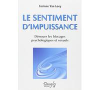 Le sentiment d'impuissance - Dénouer les blocages psychologiques et sexuels
