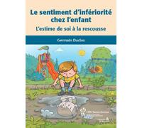 Le sentiment d'infériorité chez l'enfant : L'estime de soi à la rescousse