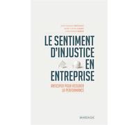Le sentiment d'injustice en entreprise Anticiper pour assurer la performance - Jean-François Bertholet - Mardaga - broché - Etude