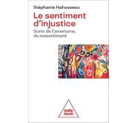 Stéphanie Hahusseau – Le Sentiment d'injustice – Sortir de l'amertume et du ressentiment – Broché