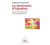 Stéphanie Hahusseau – Le Sentiment d'injustice – Sortir de l'amertume et du ressentiment – Broché