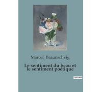 Le sentiment du beau et le sentiment poétique: une esthétique du beau
