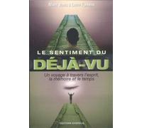 Le sentiment du déjà-vu - Un voyage à travers l'esprit, la mémoire et le temps