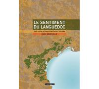 Le sentiment du Languedoc Trois siècles d'histoire des terroirs viticoles - Marc Médevielle - Atelier Baie - broché - Monographie