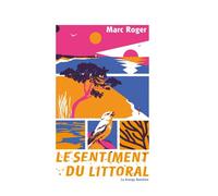 Le Sentiment du littoral - Marc Roger - La Grange Bateliere - broché - Roman