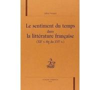 Le Sentiment Du Temps Dans La Litterature Francaise (Xiieme Siecle-Fin Xvieme Siecle)