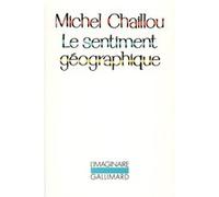 Le sentiment géographique Michel Chaillou (Auteur)