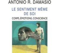 Le Sentiment même de soi Antonio R. Damasio (Auteur)