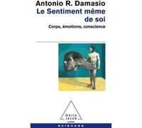 Le Sentiment même de soi Antonio R. Damasio (Auteur)