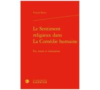 Le Sentiment Religieux Dans La Comédie Humaine - Foi, Ironie Et Ironisation