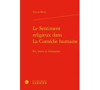 Le Sentiment Religieux Dans La Comédie Humaine - Foi, Ironie Et Ironisation