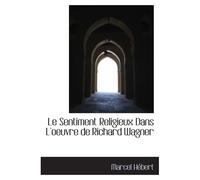 Le Sentiment Religieux Dans L'oeuvre De Richard Wagner
