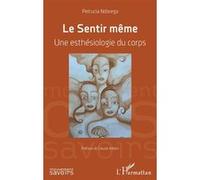 Le Sentir même Une esthésiologie du corps - Petrucia Da Nobrega - L'harmattan - broché - Essai