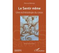 Le Sentir même Une esthésiologie du corps - Petrucia Da Nobrega - L'harmattan - broché - Essai
