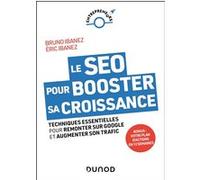 Le SEO pour booster sa croissance Bruno Ibanez (Auteur), Eric Ibanez (Auteur)