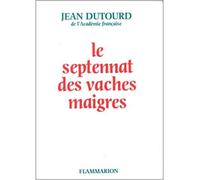 Jean Dutourd – Le Septennat des vaches maigres – Flammarion – Broché