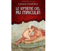 Le Septième Ciel au Masculin: Massage Tantrique de Emanuel Abran (1 octobre 2014) Broché