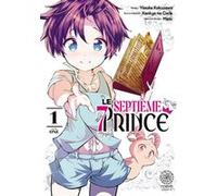 Le Septième Prince - Tome 01 Yôsuke Kokuzawa (Auteur), Yôsuke Kokuzawa (Illustration), Kenkyo Na Circle (Scénario)