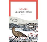 Le Septième Siffleur - Colin Niel - Seuil - broché - Roman