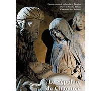 Le Sépulcre de Chaource: Une oeuvre, un maître