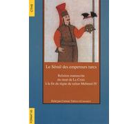 Le serail des empereurs turcs correspondance des ambassadeurs ottomans et du roi