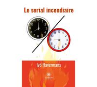 Le serial incendiaire - Ivo Havermans - Le Lys Bleu - broché - Roman