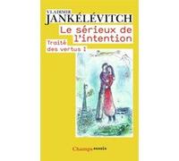 Le Sérieux de l'intention: Traité des vertus I