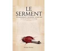 LE SERMENT: 10 COMMANDEMENTS. UNE METHODE. UN POINT FINAL. Les lois qui brisent le mensonge