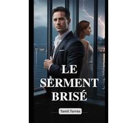LE SERMENT BRISÉ: Une Dark Mafia Romance - Quand la loyauté exige le sang, l’amour exige tout