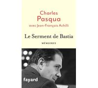 Le Serment de Bastia - Charles Pasqua - Fayard - broché - Récit