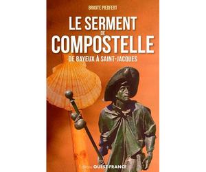 Le Serment de Compostelle, De Bayeux à Saint-Jacques - Brigite Piedfert - Ouest France - broché - Roman