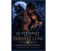 Le Serment de la Dernière Lune: Une romance paranormale épique sur le thème des âmes sœurs, avec une prophétie ancienne, des ennemis cachés, du mystère et une fin heureuse (Livre 3)