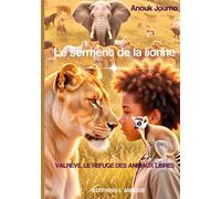 Le serment de la lionne : Valrêve, le refuge des animaux libres