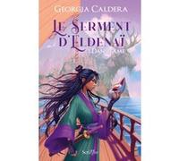 Le Serment d'Eldenaï - Tome 1 Danselame Georgia Caldera (Auteur), Georgia Caldera (Illustration)