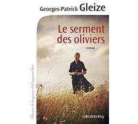 Georges Patrick Gleize – Le Serment des oliviers – Roman – Broché