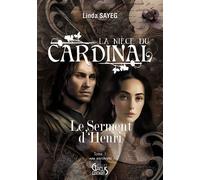 Le Serment d'Henri La Nièce du Cardinal - Tome 1 - Linda Sayeg - Gaelis Editions - broché - Roman
