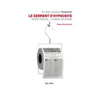 Le serment d'hypocrite Secret médical, le grand naufrage - Jean-Jacques Tanquerel - Max Milo - broché - Essai