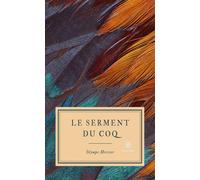 Le serment du coq - Olympe Mercier - Le Lys Bleu - broché - Roman