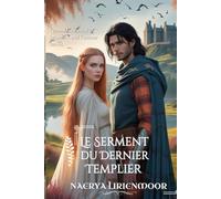 Le Serment du Dernier Templier: Quand les siècles se brisent… seul l’amour survit