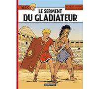 Le Serment du gladiateur Jacques Martin (Auteur), Marc Jailloux (Dessinateur), Mathieu Bréda (Scénario)