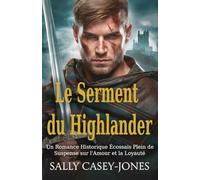 Le Serment du Highlander: Un Romance Historique Écossais Plein de Suspense sur l'Amour et la Loyauté