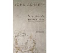 Le serment du Jeu de paume John Ashbery (Auteur), Olivier Brossard (Traduction)