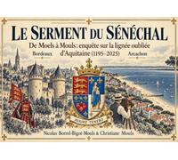 Le Serment du Sénéchal: De Moels à Mouls : enquête sur la lignée oubliée d’Aquitaine (1195-2025)