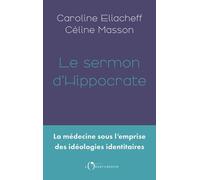 Le Sermon D'hippocrate - La Médecine Sous L'emprise Des Idéologies Identitaires