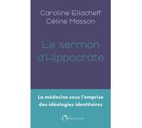 Le sermon d'Hippocrate La médecine sous l'emprise des idéologies identitaires - Céline Masson - L'observatoire Eds De - broché - Essai