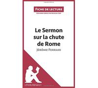 Le Sermon sur la chute de Rome de Jérôme Ferrari (Fiche de lecture): Analyse complète et résumé détaillé de l'oeuvre