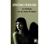 Jérôme Ferrari – Le Sermon sur la chute de Rome – Roman – Poche – Actes Sud